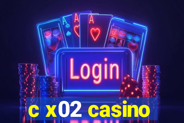 c x02 casino